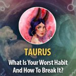 What Is Taurus Worst Habit And How To Break It?