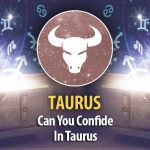 Can Taurus Keep Secrets ?