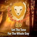 Set The Tone For The Whole Day – Ideas For Leo!