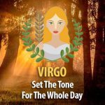 Set The Tone For The Whole Day – Ideas For Virgo!