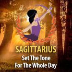 Set The Tone For The Whole Day – Ideas For Sagittarius!