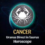 Cancer - Uranus Direct in Taurus Horoscope