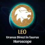 Leo - Uranus Direct in Taurus Horoscope
