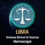 Libra - Uranus Direct in Taurus Horoscope