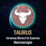 Taurus - Uranus Direct in Taurus Horoscope