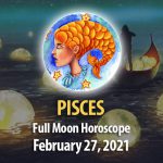 Pisces - Full Moon Horoscope 27 February, 2021