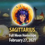 Sagittarius - Full Moon Horoscope 27 February, 2021