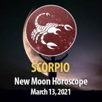Scorpio - New Moon Horoscope March 13, 2021