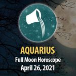 Aquarius - Full Moon Horoscope 26 April, 2021