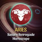 Aries - Saturn Retrograde Horoscope