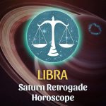 Libra - Saturn Retrograde Horoscope