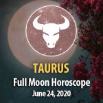 Taurus - Full Moon Horoscopes June 24, 2021