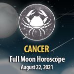 Cancer - Full Moon Horoscope August 22, 2021