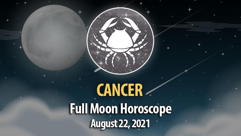 Cancer - Full Moon Horoscope August 22, 2021