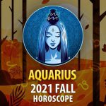 Aquarius - 2021 Fall Horoscope