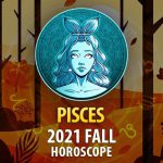 Pisces - 2021 Fall Horoscope