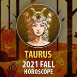 Taurus - 2021 Fall Horoscope