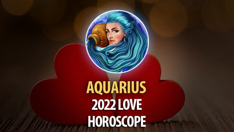 Aquarius - 2022 Love Horoscope