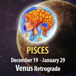 Pisces - Venus Retrograde Horoscope