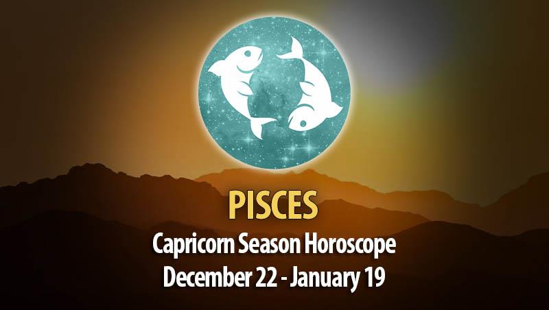 Pisces - Capricorn Season Horoscope