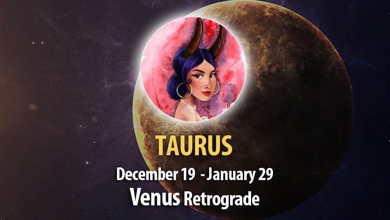 Taurus - Venus Retrograde Horoscope