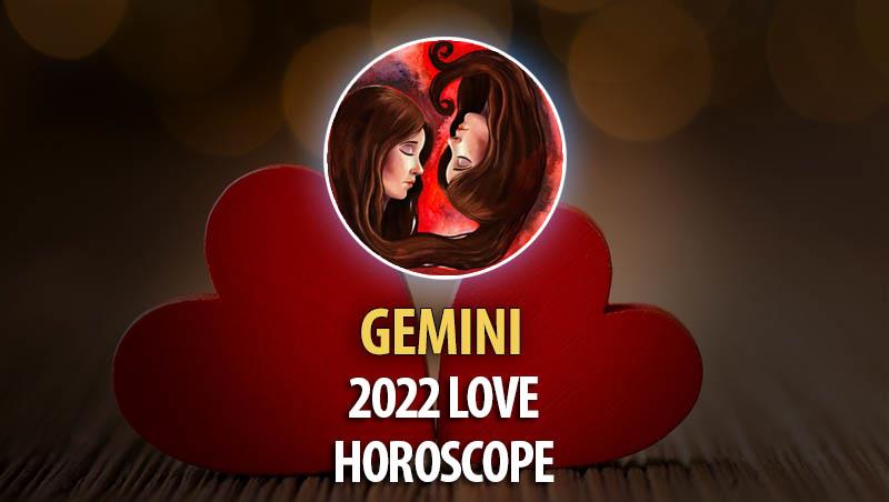 Gemini - 2022 Love Horoscope