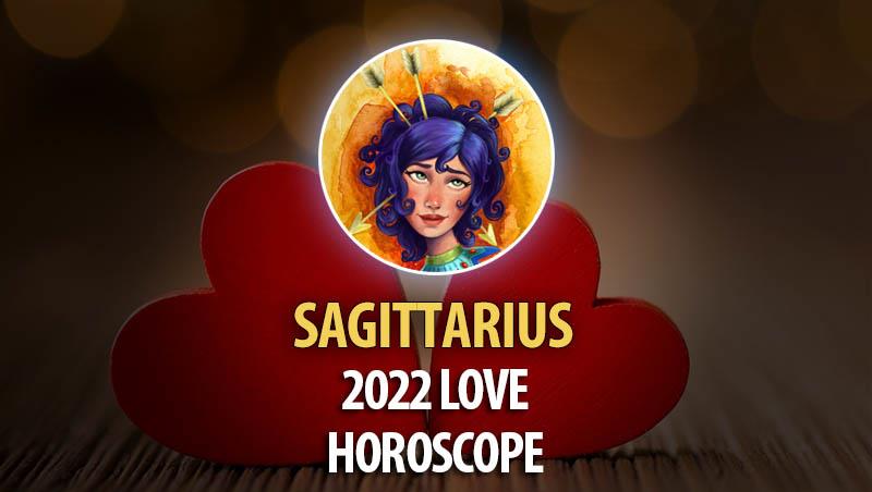 Sagittarius - 2022 Love Horoscope