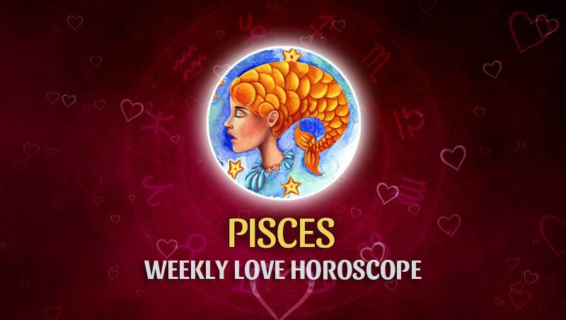 Pisces - Weekly Love Horoscope