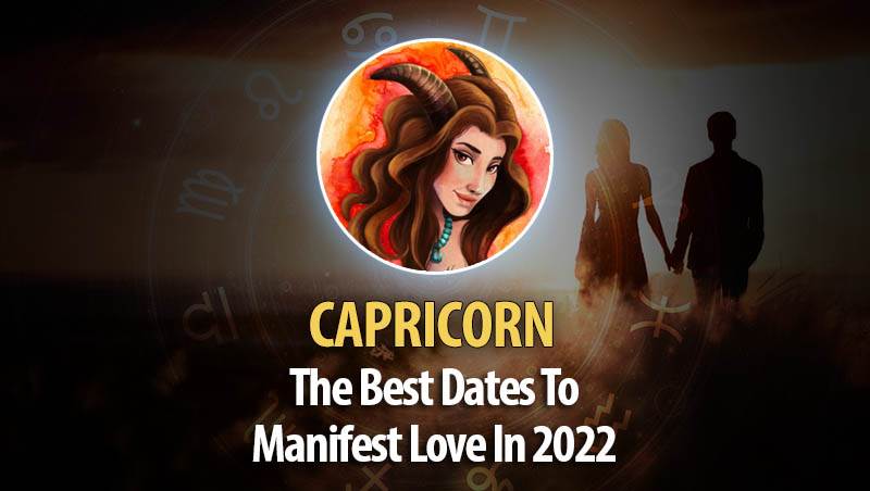 Capricorn - The Best Dates To Manifest Love In 2022