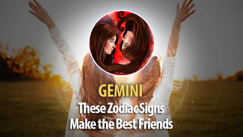 Gemini -These Zodiac Signs Make The Best Friends