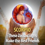 Scorpio - These Zodiac Signs Make The Best Friends