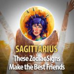 Sagittarius - These Zodiac Signs Make The Best Friends