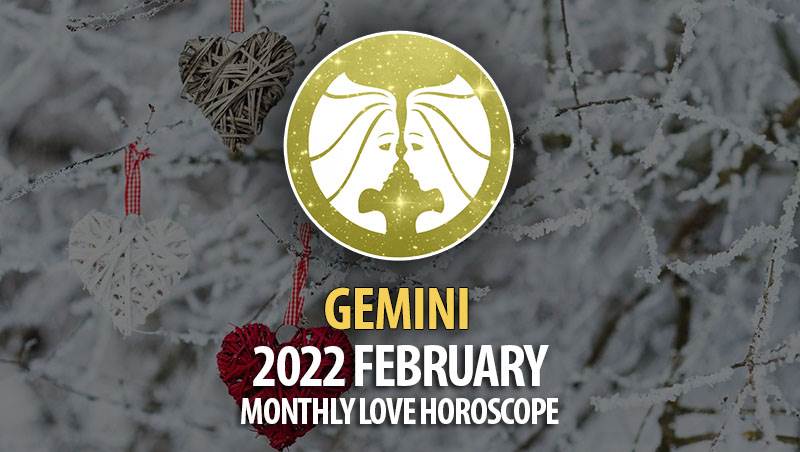 Gemini - 2022 February Monthly Love Horoscope
