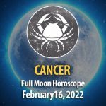 Cancer - Full Moon Horoscope February 16, 2022