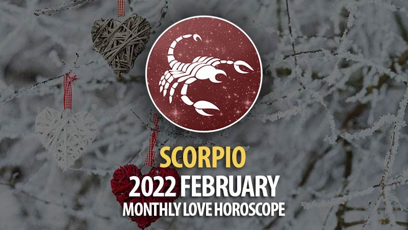 Scorpio - 2022 February Monthly Love Horoscope