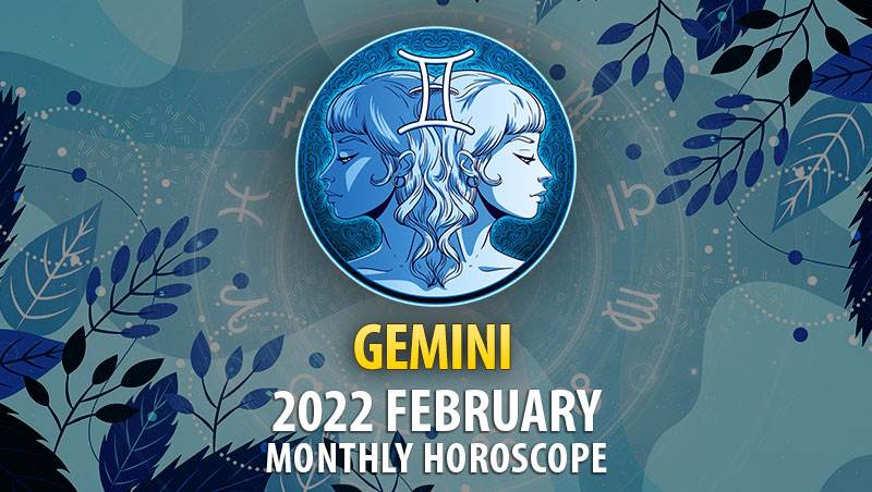 Gemini February 2022 Horoscope