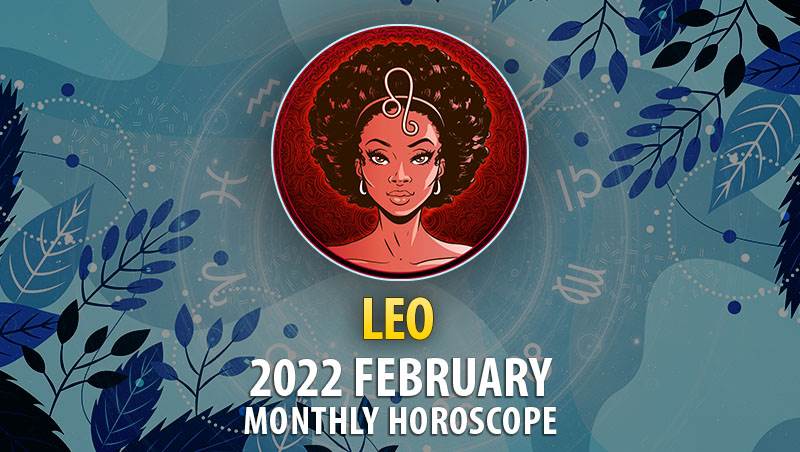 Leo February 2022 Horoscope