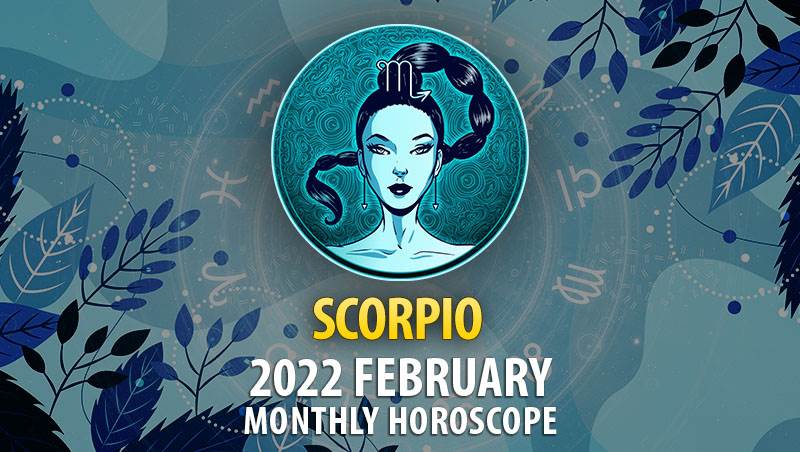 Scorpio February 2022 Horoscope