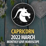 Capricorn - 2022 March Monthly Love Horoscope