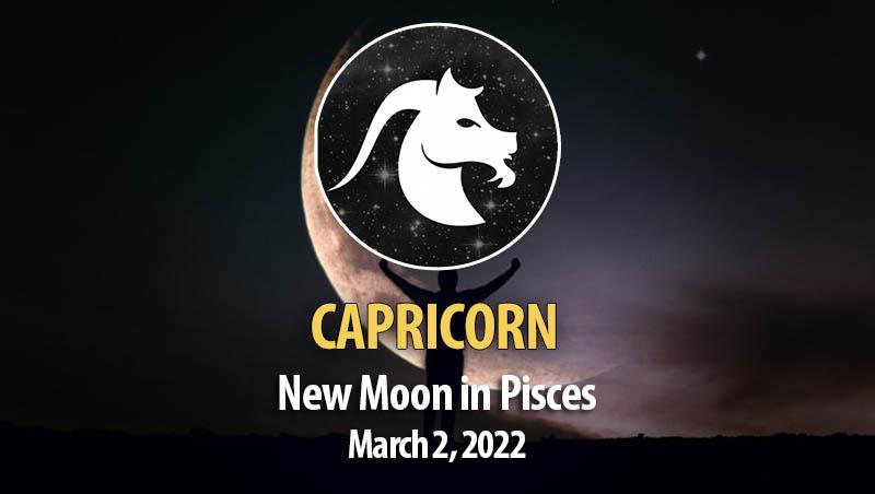 Capricorn - New Moon Horoscopes 2 March 2022