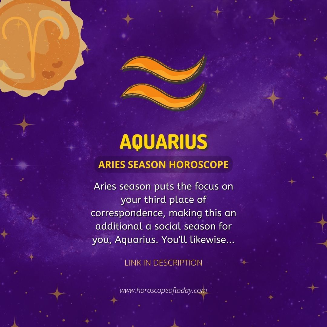 Aquarius - Aries Season Horoscope