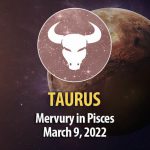 Taurus - Mercury in Pisces Horoscope