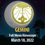 Gemini - Full Moon Horoscope March 18, 2022