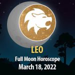Leo - Full Moon Horoscope March 18, 2022