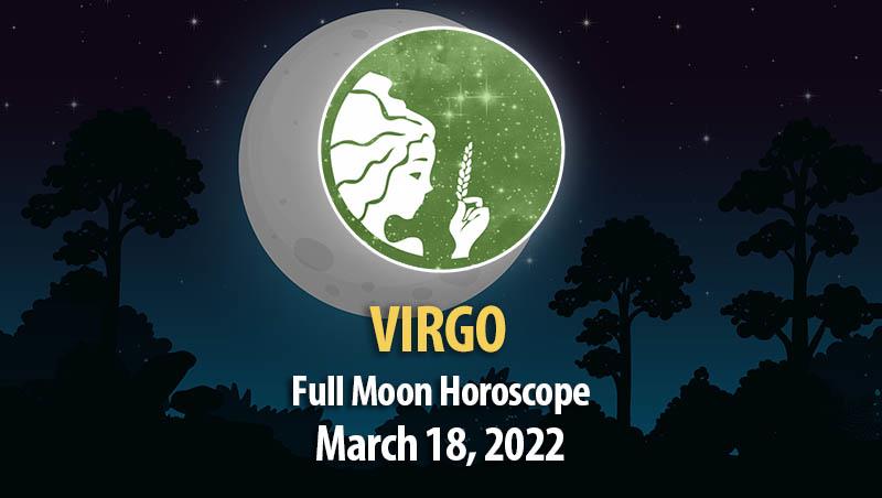 Virgo - Full Moon Horoscope March 18, 2022