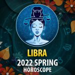 Libra - 2022 Spring Horoscope