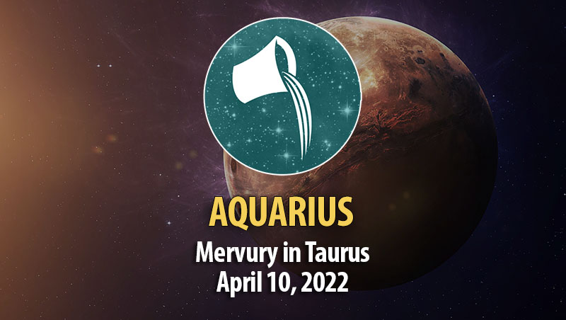 Aquarius - Mercury Transit Horoscope April 10, 2022
