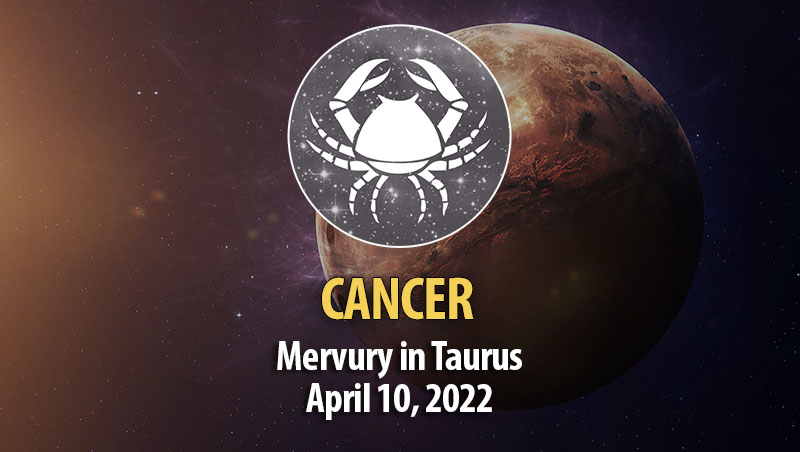 Cancer - Mercury Transit Horoscope April 10, 2022