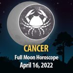 Cancer - Full Moon Horoscope April 16, 2022