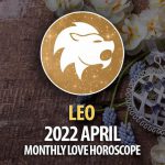 Leo - April 2022 Monthly Love Horoscope